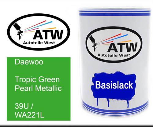 Daewoo, Tropic Green Pearl Metallic, 39U / WA221L: 500ml Lackdose, von ATW Autoteile West.